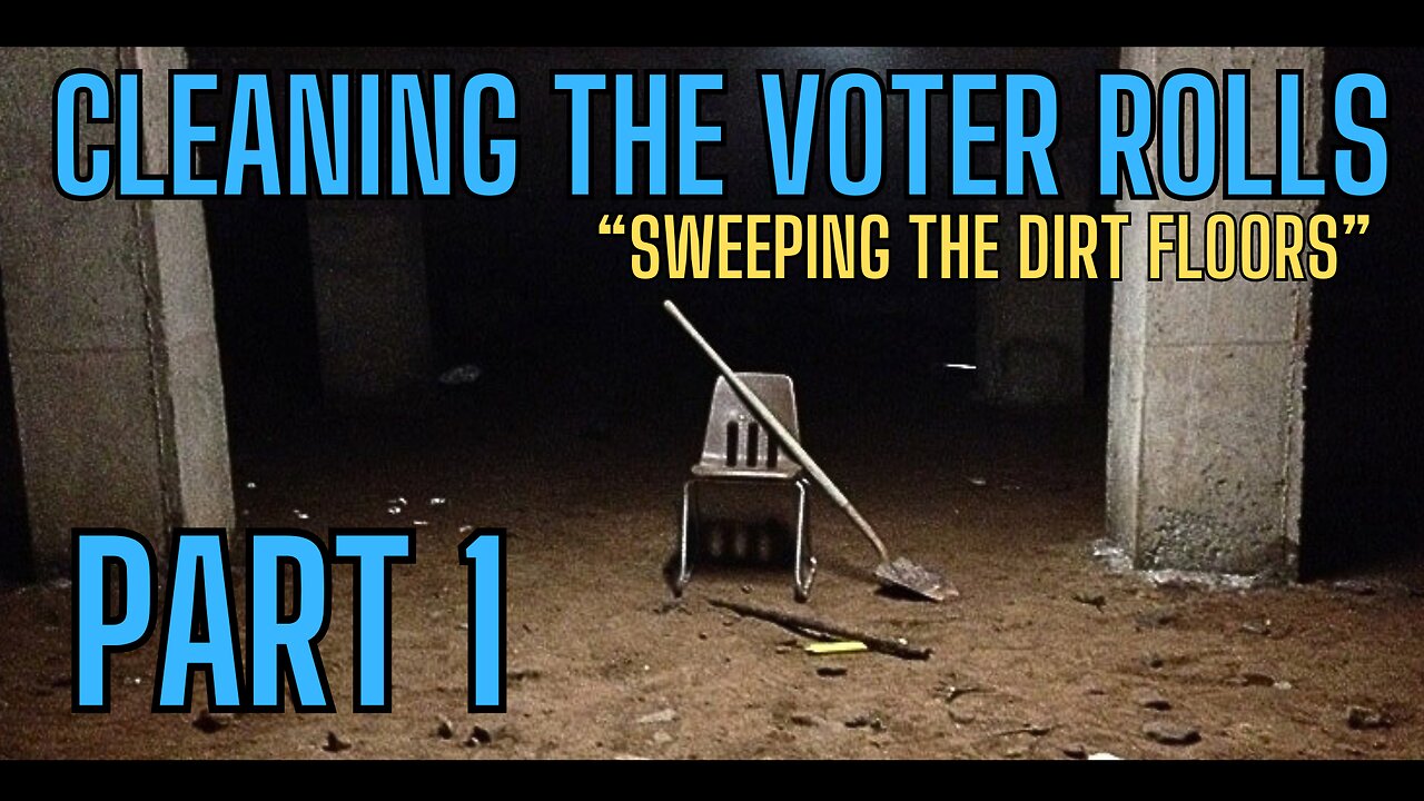 Cleaning The Voter Rolls - SWEEPING THE DIRT FLOORS! Facts Versus Fiction