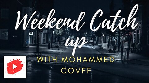 Weekend Catch Up. Hosted by Mohammed CovFF