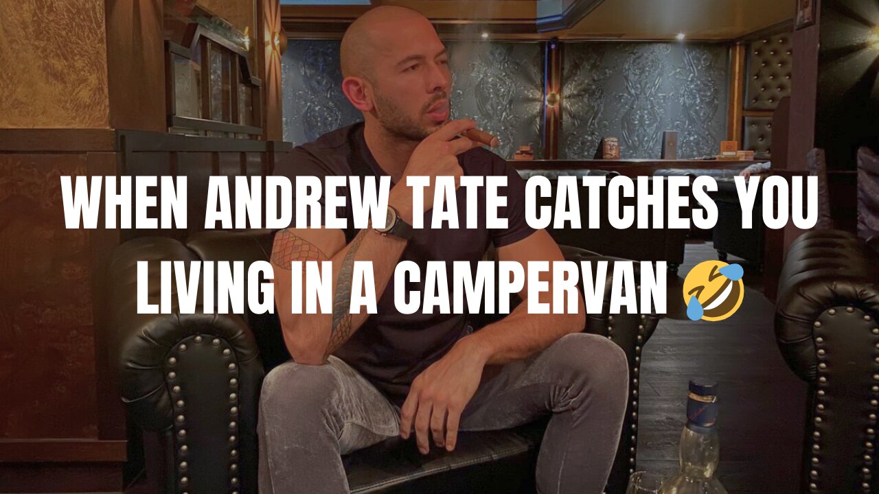 When ANDREW TATE catches you LIVING in a CAMPERVAN 🤣