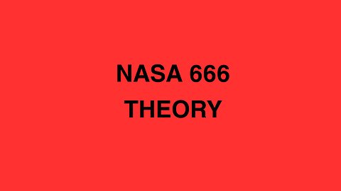 NASA 666 THEORY