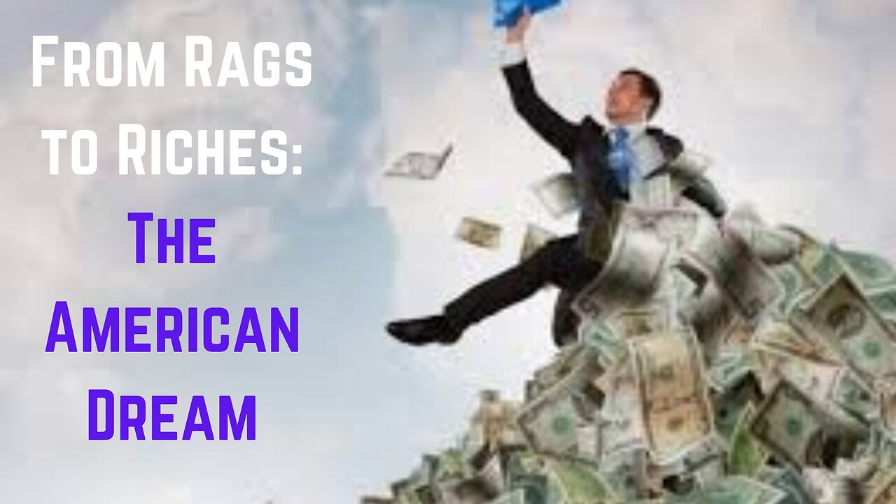 From Rags to Riches: The American Dream