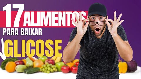 17 Alimentos Para Baixar a Glicose