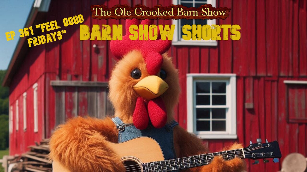 "Barn Show Shorts" Ep. #361 “Feel Good Fridays”