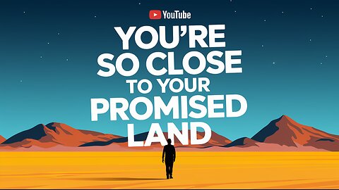 YOU'RE SO CLOSE to Your Promised Land! #KeepGoing #FaithJourney #unseen #promise #Jesus #God #love