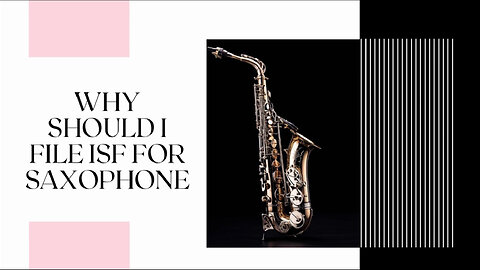 Unlocking the Harmony: The Importance of Filing an ISF for Saxophones