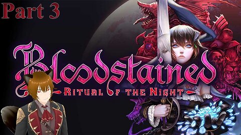 Too Much Talking! - Bloodstained - Part 3