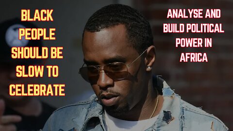 P. DIDDY ARREST | WHY ARE BLACK PEOPLE CELEBRATING?