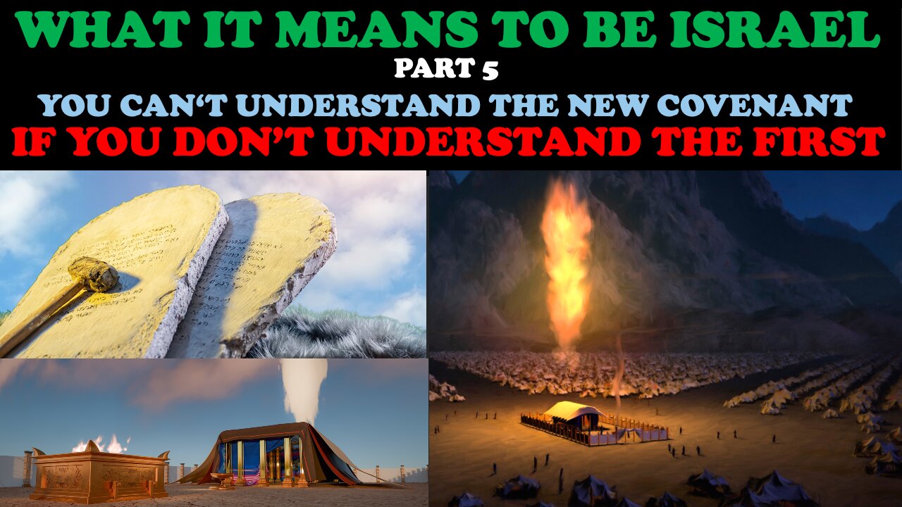 WHAT IT MEANS TO BE ISRAEL(PT. 5)YOU CAN'T UNDERSTAND THE NEW COVENANT, IF YOU DON'T UNDERSTAND 1ST