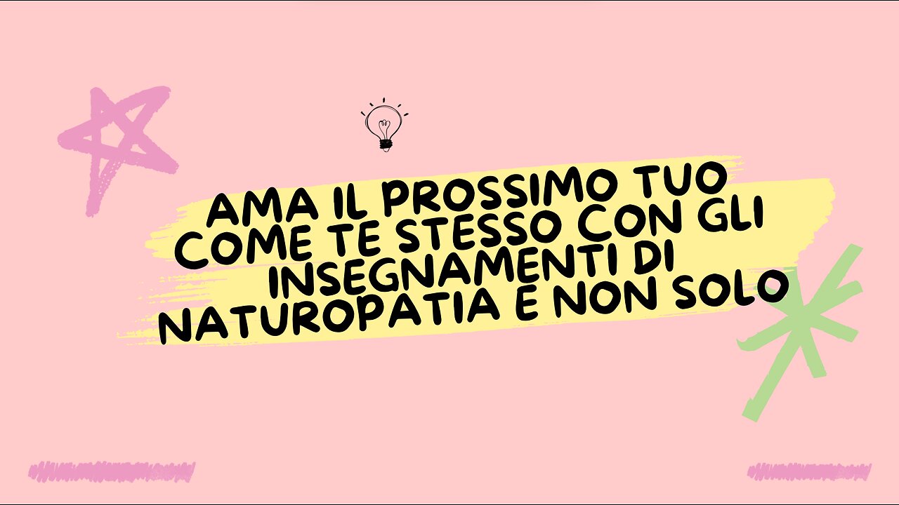 248° incontro: Ama il prossimo tuo come te stesso con gli insegnamenti di Naturopatia..!