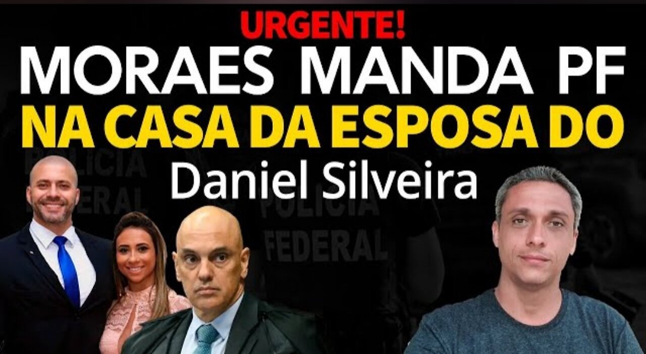 Xandão's evil does not stop, he sends his Gestapo PF to his wife Daniel Silveira's house