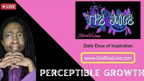 The Juice: Season 9 Episode 69: Perceptible Growth