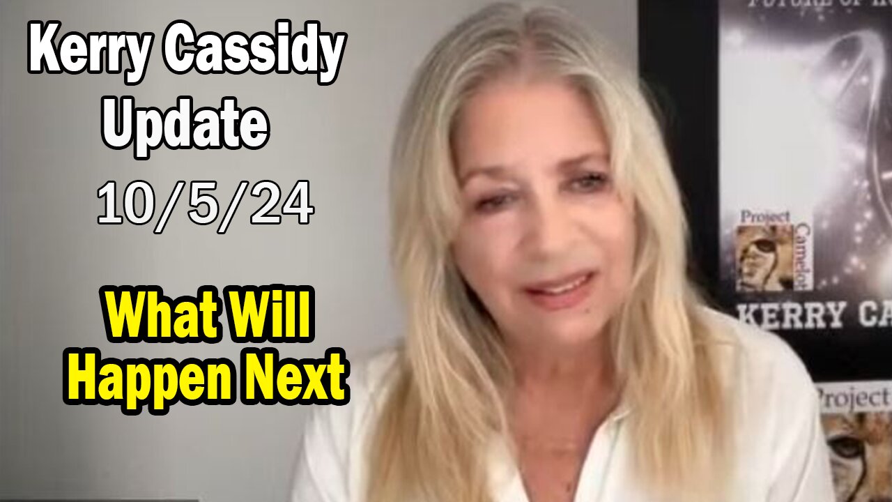 Kerry Cassidy Situation Update 10.05.24: "What Will Happen Next"