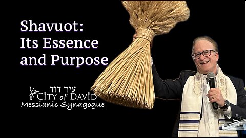 Shavuot: Its Essence and Purpose