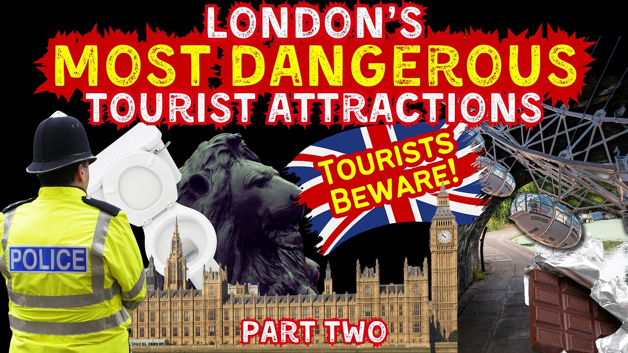 London’s Most Dangerous Tourist Attractions Part Two - Is London Safe?