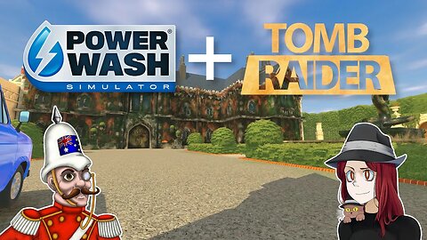 To Croft Manor? - Power Wash Simulator Tomb Raider DLC Ep. 1 w/ @Discordia3052