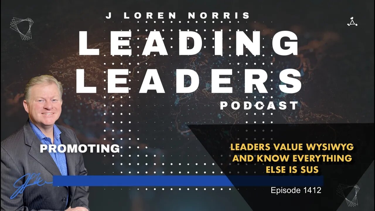 LEADERS VALUE WYSIWYG AND KNOW EVERYTHING ELSE IS SUS