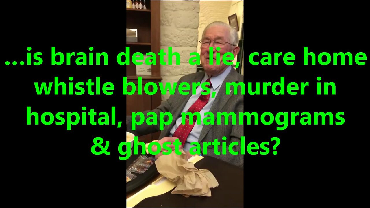 …is brain death a lie, care home whistle blowers, murder in hospital, pap mammograms?