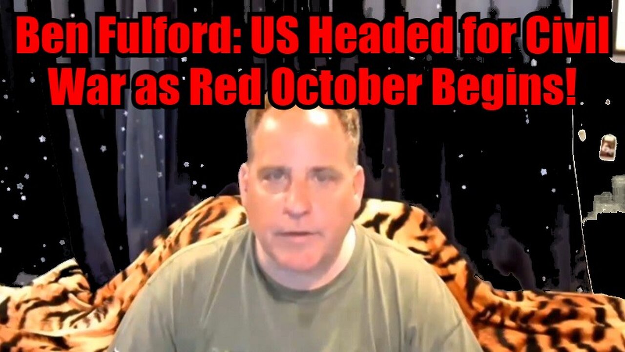 Benjamin Fulford BIG Update: US Headed for Civil War as Red October Begins!