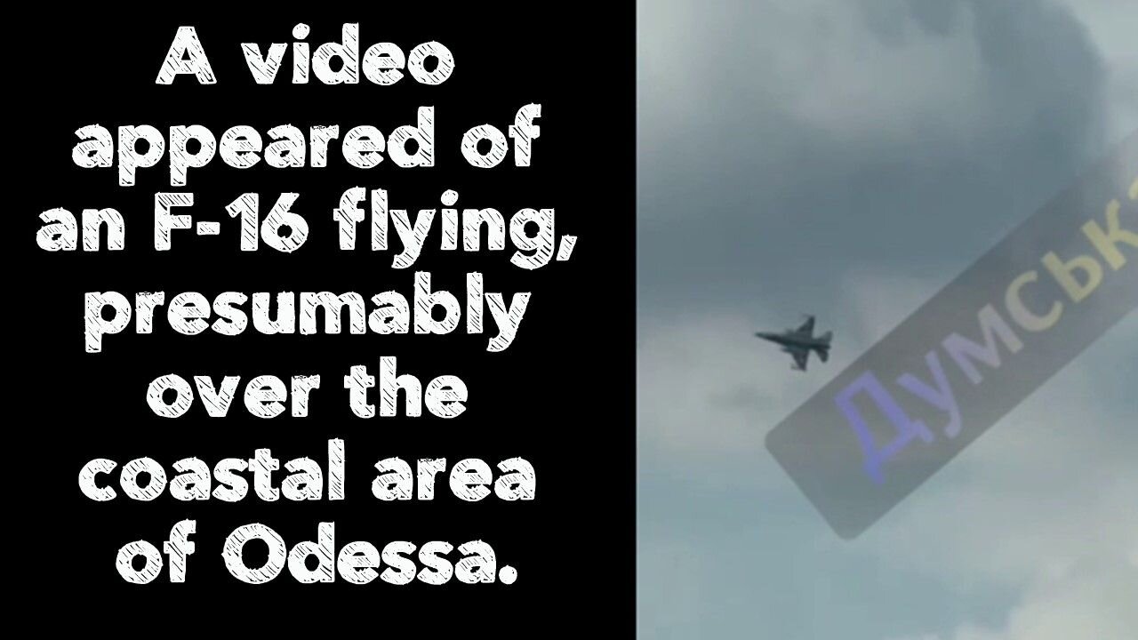 A video appeared of an F-16 flying, presumably over the coastal area of Odessa