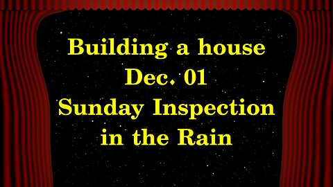 Building a house - Sunday Inspection in the Rain