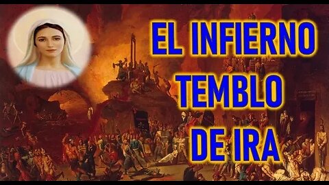 EL INFIERNO TEMBLO DE IRA - MENSAJE DE MARIA SANTISIMA A UN ALMA NIÑA