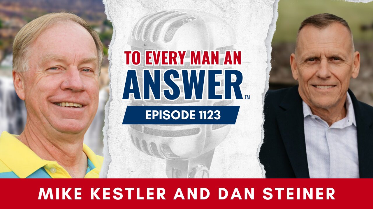 Episode 1123 - Pastor Mike Kestler and Dan Steiner on To Every Man An Answer