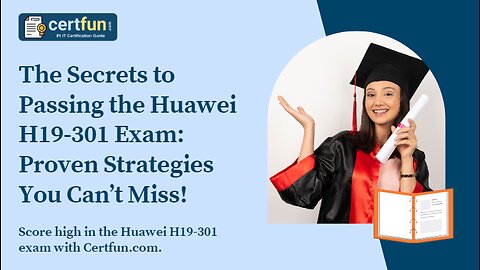 The Secrets to Passing the Huawei H19-301 Exam Proven Strategies You Can’t Miss!