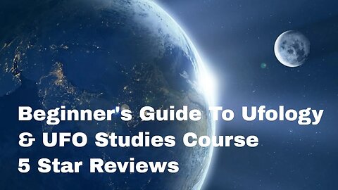 Beginner's Guide To Ufology & UFO Studies Course - 5 Star Reviews