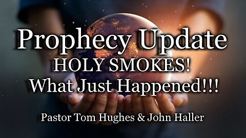 Prophecy Update: HOLY SMOKES! What Just Happened!!!