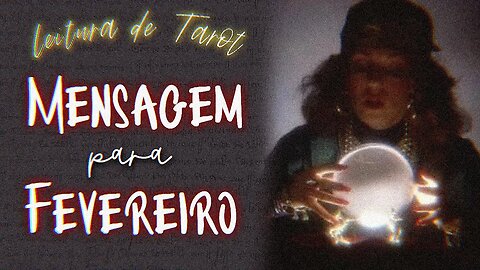 🌠 FEVEREIRO 2023 | UMA MENSAGEM DO TAROT PARA VOCÊ 🌟