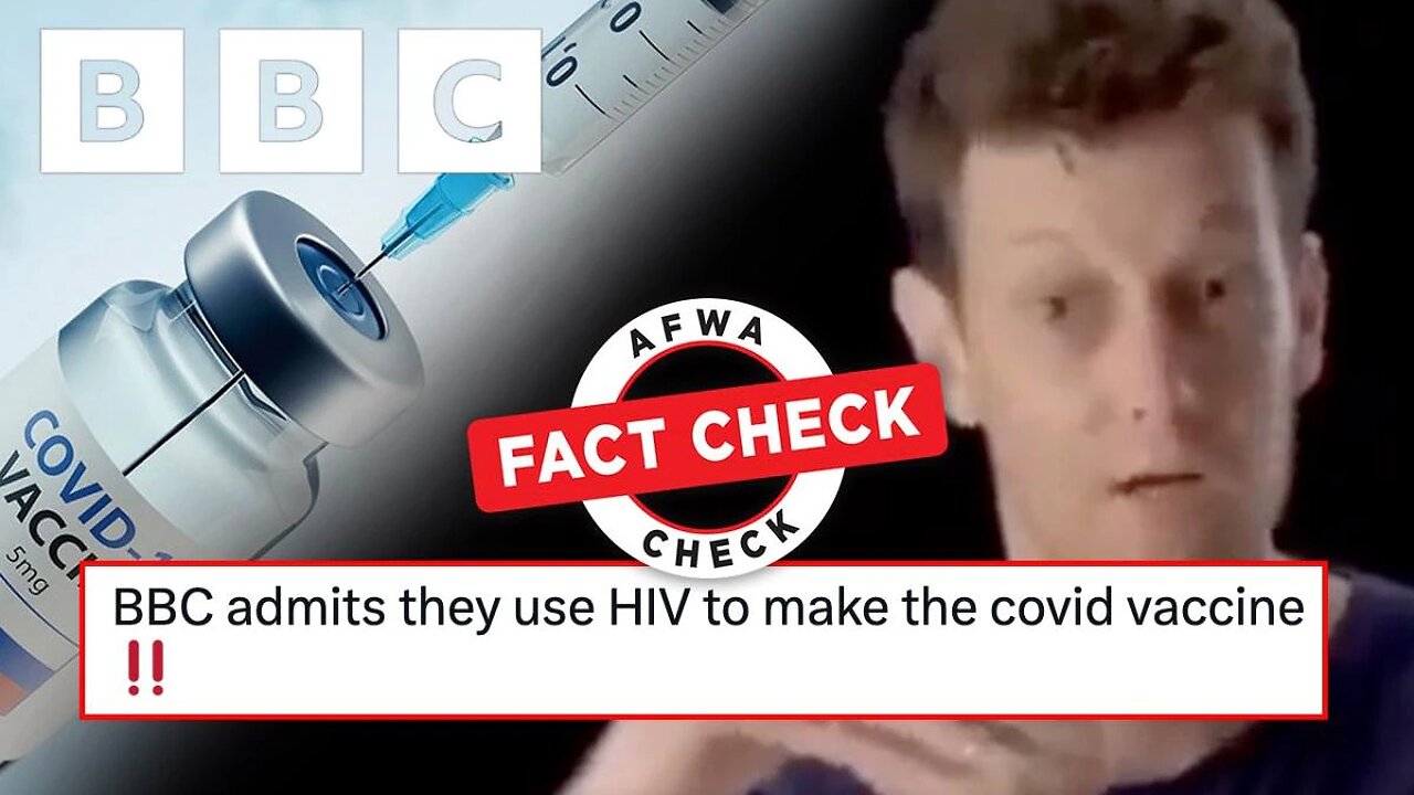 The BBC admits HIV is used to make the Covid-19 vaccine