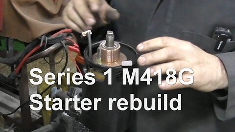 Series 1 M418G Starter rebuild