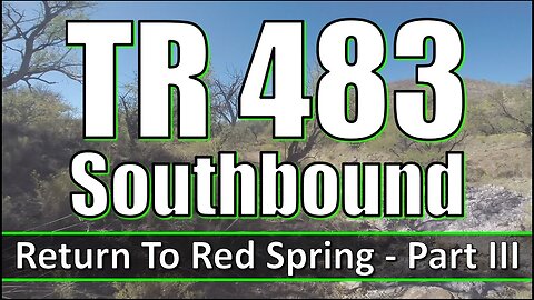 TR 483 Southbound - Return To Red Spring - Part III