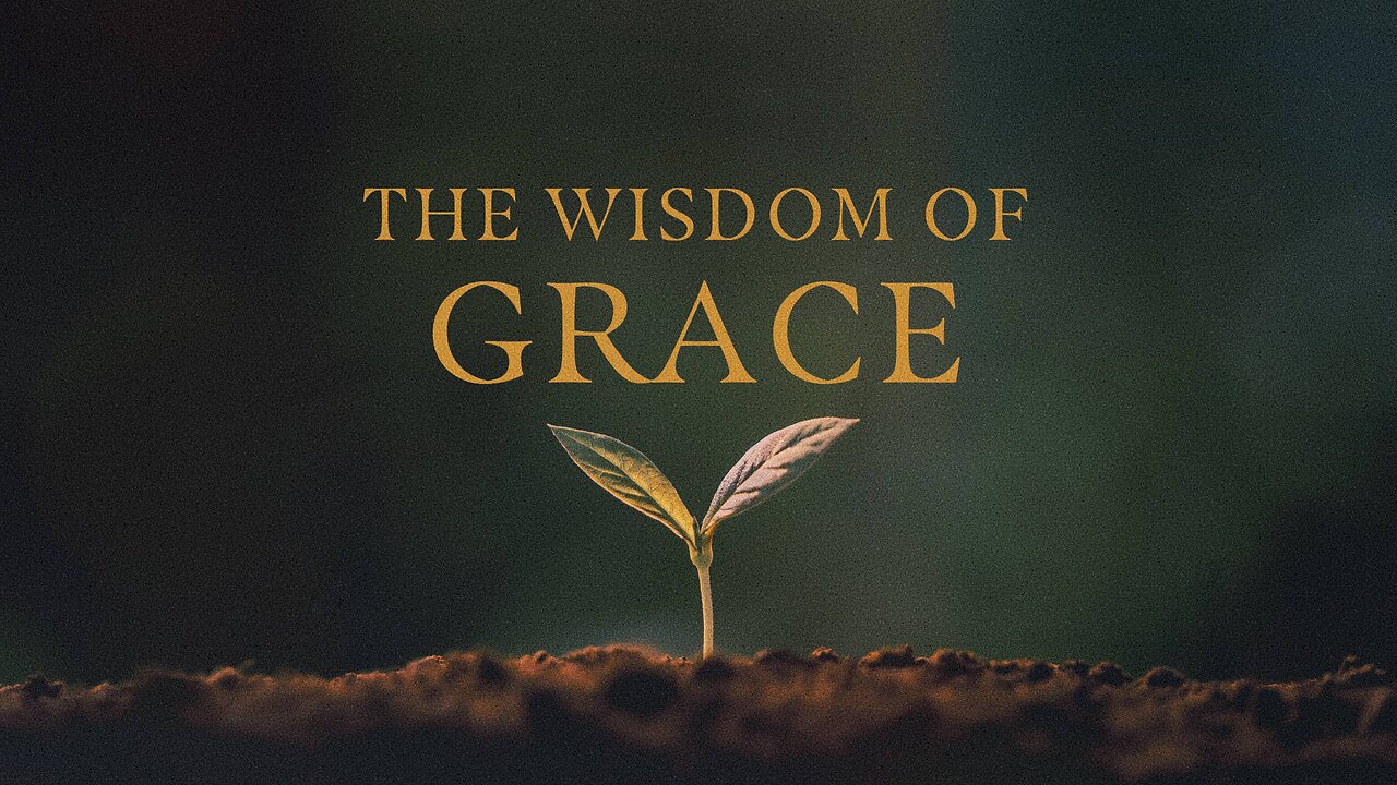 The Wisdom of Grace