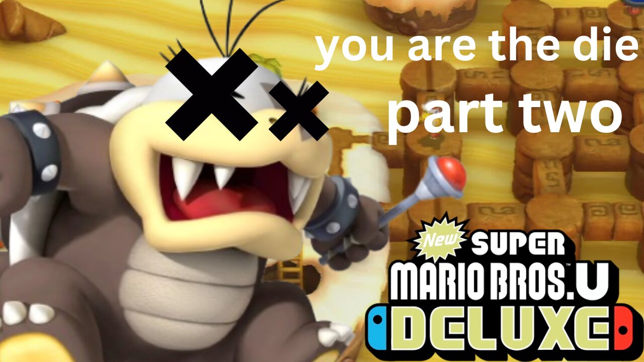 Morton the Koopaling Sucks (Mario Bros U Deluxe) (Part Two)