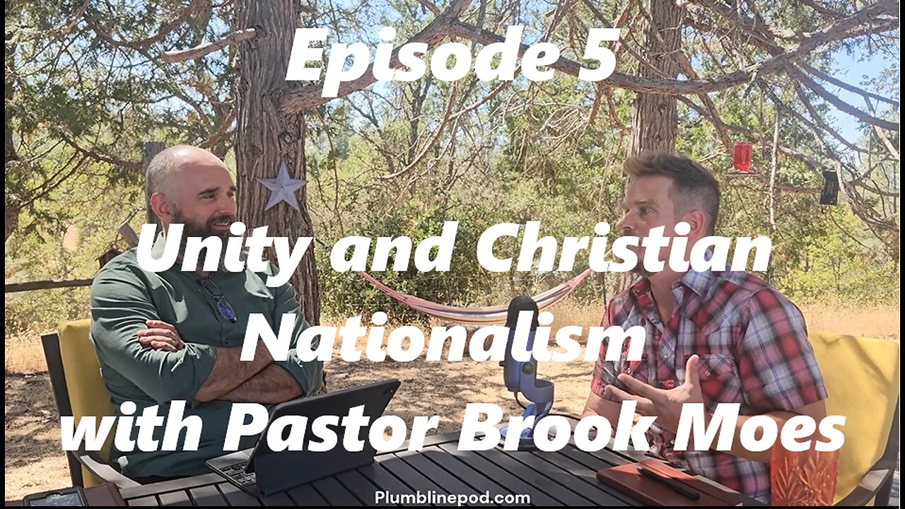 The Plumb Line Podcast - Episode 5 - Unity and Christian Nationalism with Pastor Brook Moes