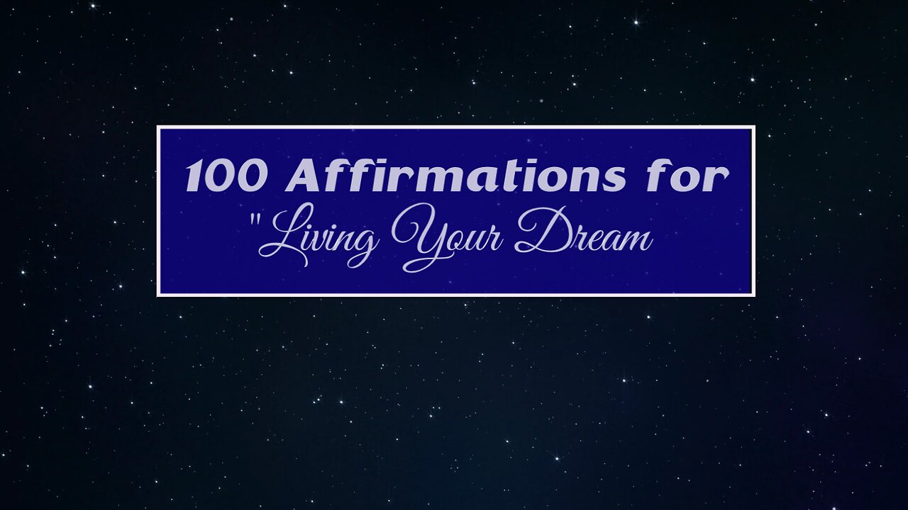 100 Affirmations for Living Your Dream (no music)