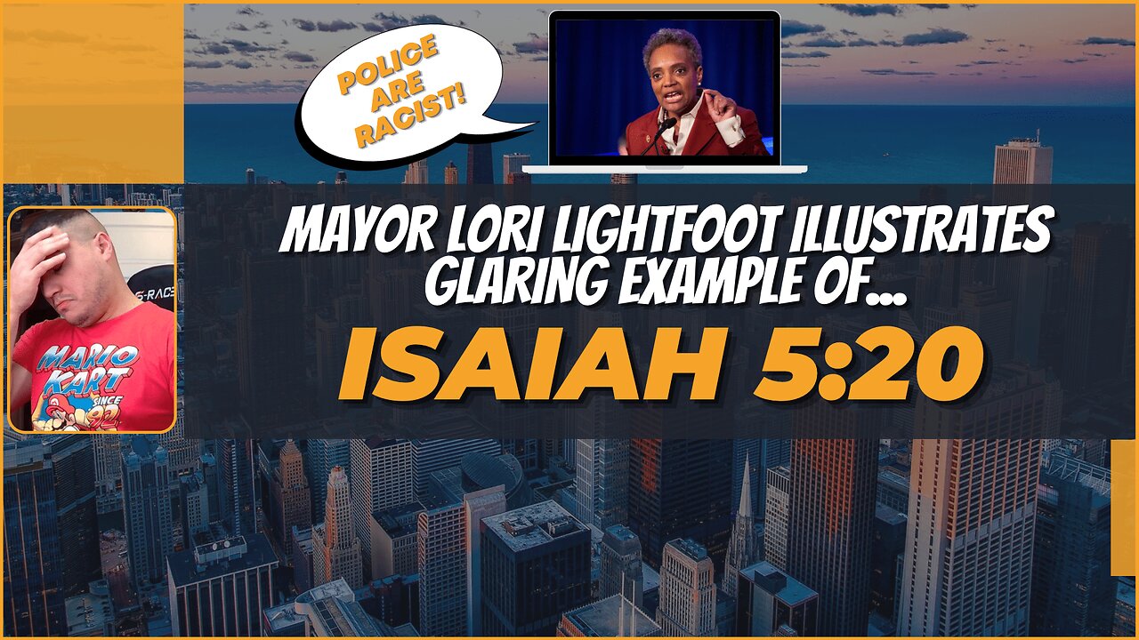 Mayor Lori Lightfoot says CHICAGO POLICE are RACIST! | Isaiah 5:20