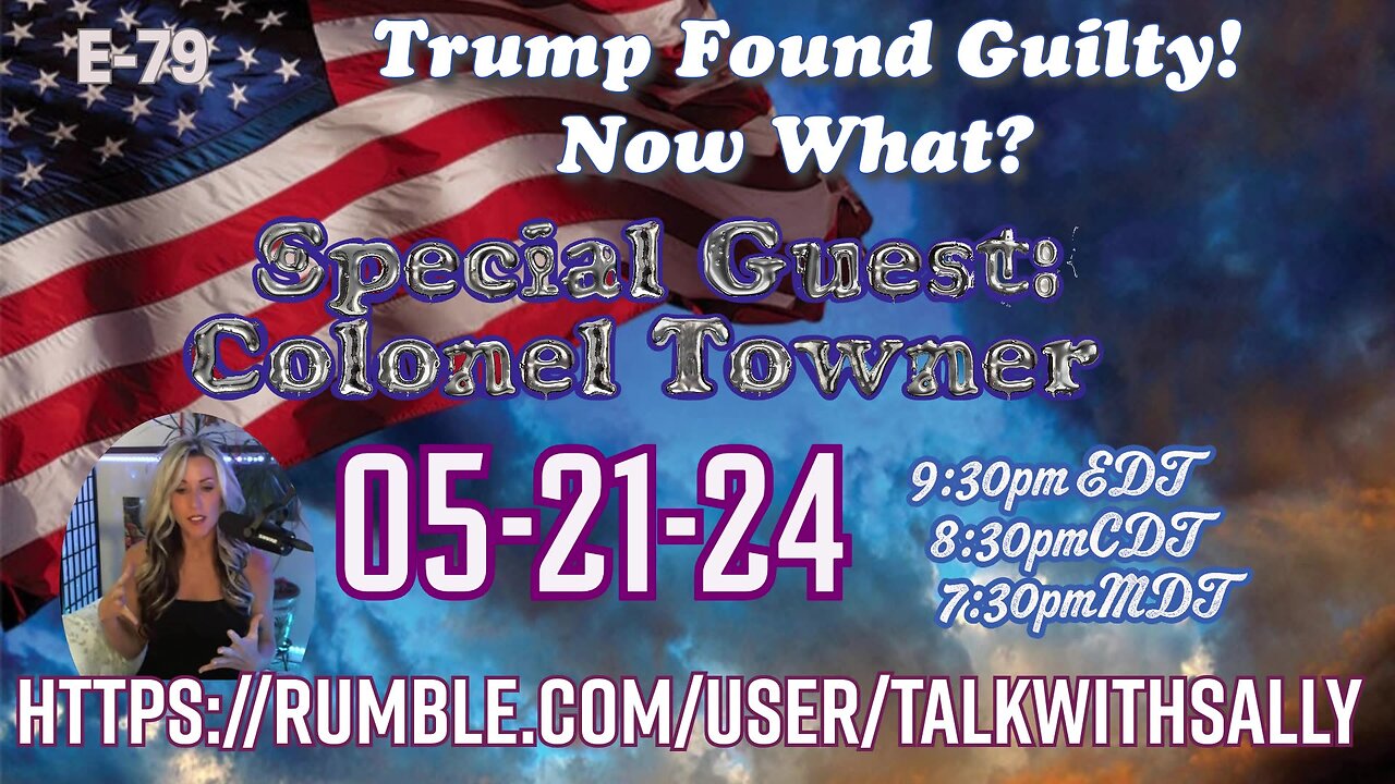 Trump Found Guilty Now What? 05-30-24 (9:30pmEDT/8:30pmCDT/7:30pmMDT)