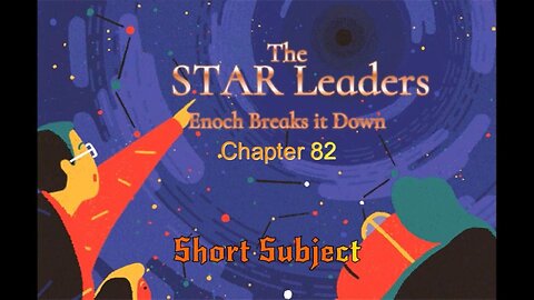 Enoch 82- The Star Leaders