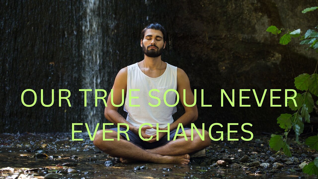 OUR TRUE SOUL NEVER, EVER CHANGES ~ JARED RAND 10-04-2024 #2340