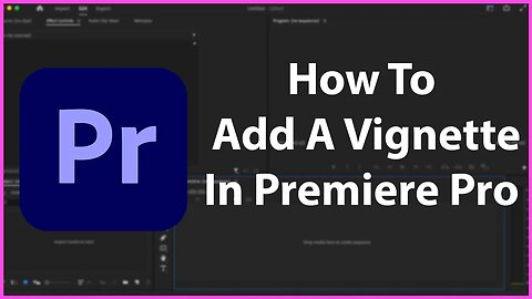 Adding A Darker Tone In Premiere Pro By Using A Vignette