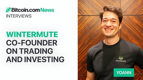 Wintermute Co-Founder on Trading and Investing: Bitcoin.com News Interviews