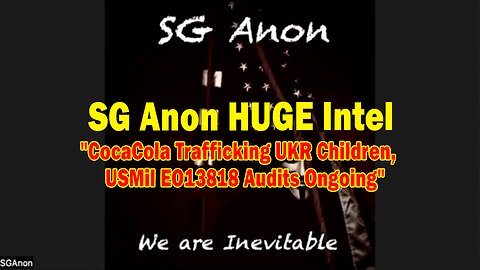 SG Anon HUGE Intel 12.03.24: "CocaCola Trafficking UKR Children, USMil EO13818 Audits Ongoing"