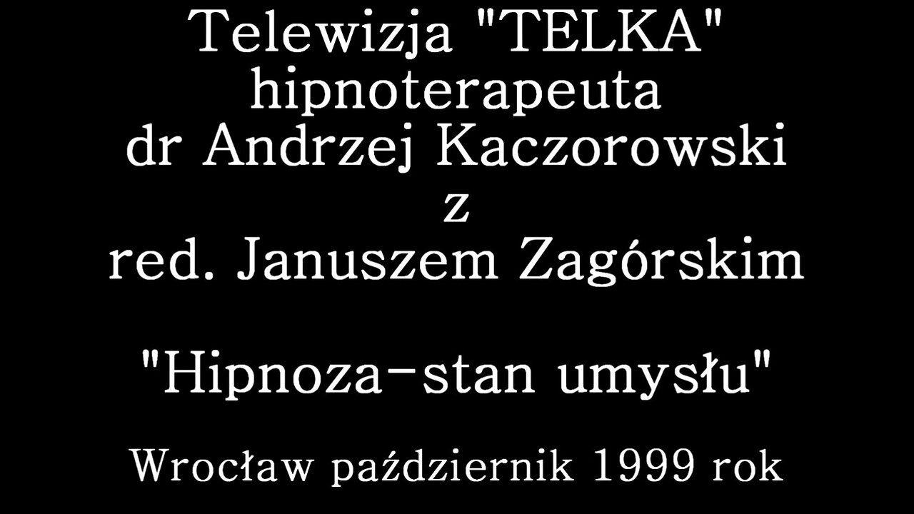 HIPNOZA - STAN UMYSŁU, WGLĄD DO PODŚWIADOMOŚCI CZŁOWIEKA - PROGRAMOWANIE EMOCJONALNE/TELKA 1999