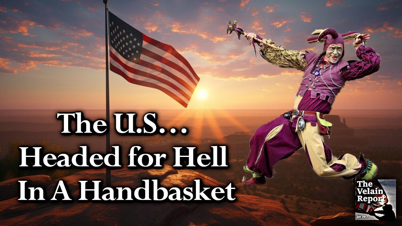 The U.S… Headed for Hell In A Handbasket