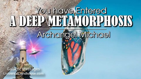 You have Entered A DEEP METAMORPHOSIS ~ Archangel Michael