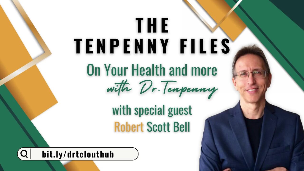 On Your Health and More with Dr.Tenpenny, with special guest, Robert Scott Bell