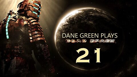 Dane Green Plays Dead Space (2008) Part 21