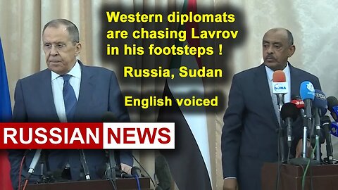 Western diplomats are chasing Lavrov in his footsteps! Russia, Sudan, Khartoum